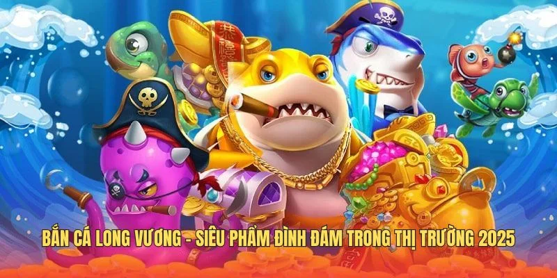 Giới thiệu sơ lược về trò chơi bắn cá long vương